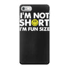 i'm not short, i'm fun size   small tiny little shorty person gift tee iPhone 7 Case