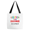 legends are born december Tote Bags