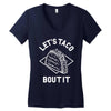 let's taco bout it Women's V-Neck T-Shirt