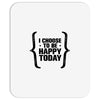 i choose to be happy today Mousepad
