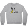 be a hero Crewneck Sweatshirt
