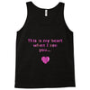 this is my heart when i see you Tank Top