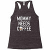 mommy needs coffee Racerback Tank