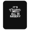 it's christmas and we're all in misery Mousepad