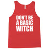 don&rsquo;t be a basic witch Tank Top