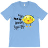 Easy Peasy Lemon Sgueezy T-Shirt