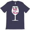 you had me at merlot T-Shirt