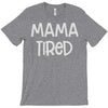 mama tired T-Shirt
