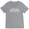 never take advice from me V-Neck Tee