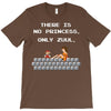 there is no princess T-Shirt