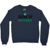 drink up bitches Crewneck Sweatshirt
