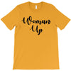 woman up T-Shirt