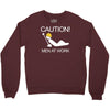 caution men at work Crewneck Sweatshirt