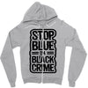 stop blue on black crime Zipper Hoodie
