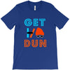 GET DUN T-Shirt