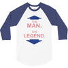 the man   the legend funny 3/4 Sleeve Shirt
