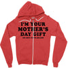 I'm Your Mother's Day Gift Dad Says You're Welcome Zipper Hoodie
