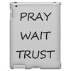 pray wait trust iPad 3 and 4 Case