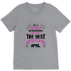 All Women Created Equal But The Best Born In April V-Neck Tee