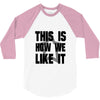 this is how we 3/4 Sleeve Shirt