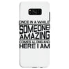once in a while someone amazing comes along Samsung Galaxy S8