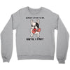 nobody listens to me Crewneck Sweatshirt
