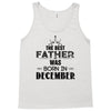 The Best Father Was Born In December Tank Top