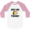 HEY HO - TACOS! 3/4 Sleeve Shirt