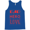 dad a son's first hero a daughters first love 3 Tank Top