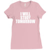 i will study tomorrow Ladies Fitted T-Shirt