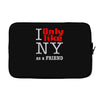i only like ny as a friend Laptop sleeve