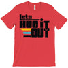 lets hug it out T-Shirt