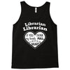 librarian if you my hands are full you should see my heart Tank Top