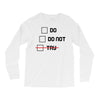 Do or Do Not Long Sleeve Shirts