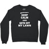 keep calm and get off my lawn Crewneck Sweatshirt