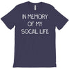 in memory of my social life T-Shirt