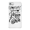 Love You To The Moon And Back iPhone 7 Case