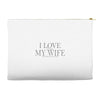 i love my wife Accessory Pouches