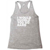 i would cuddle you so hard Racerback Tank