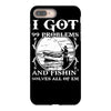 99 problems   fishin' solves all of em iPhone 8 Plus