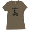 Hold my coffee Ladies Fitted T-Shirt
