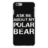 ask me about my polar bear iPhone 6 Plus/6S Plus Case