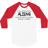 funny t shirt i was abducted by aliens &amp; all i got was this lousy t sh 3/4 Sleeve Shirt