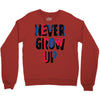 never grow up (2) Crewneck Sweatshirt