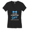I'm Your Father's Day Gift  Says You're Welcome Baby Boy Women's V-Neck T-Shirt