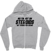 No I'm Not On Steroids, But Thanks For Asking Zipper Hoodie