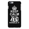Keep Calm And Let Jay Handle It iPhone 6/6s Plus Case