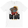 go big T-Shirt