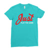Just Play The Game Ladies Fitted T-Shirt