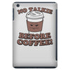 no talkie before coffee! iPad Mini